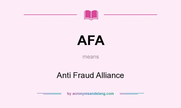 What does AFA mean? It stands for Anti Fraud Alliance
