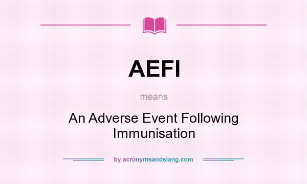 What does AEFI mean? It stands for An Adverse Event Following Immunisation