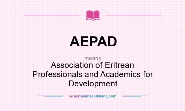 What does AEPAD mean? It stands for Association of Eritrean Professionals and Academics for Development