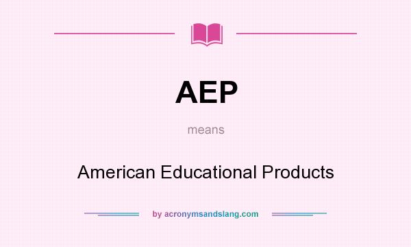 What does AEP mean? It stands for American Educational Products