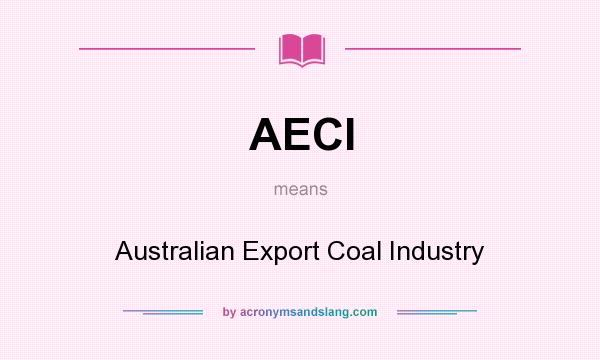 What does AECI mean? It stands for Australian Export Coal Industry