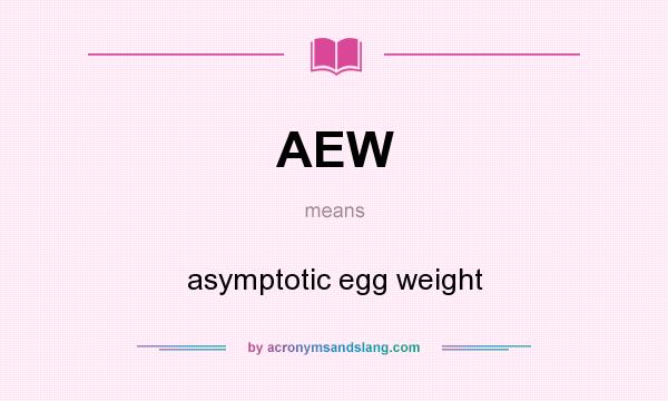 What does AEW mean? It stands for asymptotic egg weight