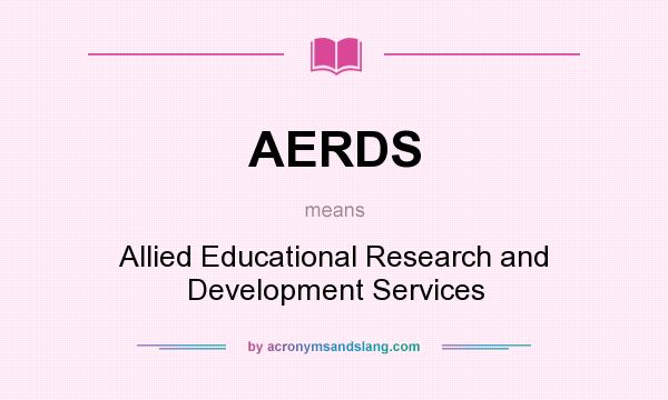 What does AERDS mean? It stands for Allied Educational Research and Development Services