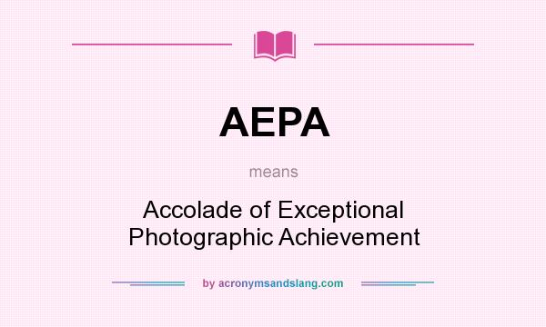 What does AEPA mean? It stands for Accolade of Exceptional Photographic Achievement