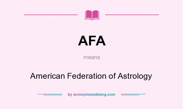 What does AFA mean? It stands for American Federation of Astrology