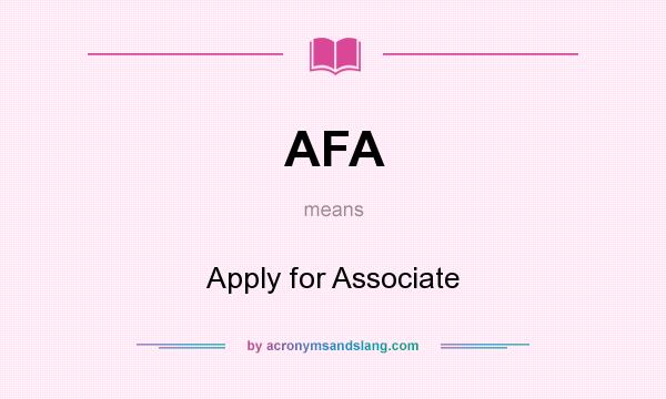 What does AFA mean? It stands for Apply for Associate