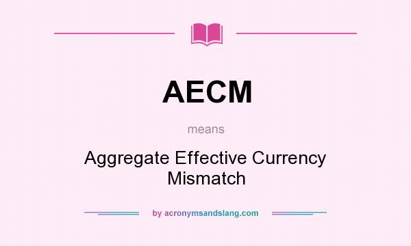 What does AECM mean? It stands for Aggregate Effective Currency Mismatch