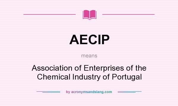 What does AECIP mean? It stands for Association of Enterprises of the Chemical Industry of Portugal