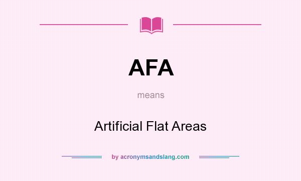 What does AFA mean? It stands for Artificial Flat Areas