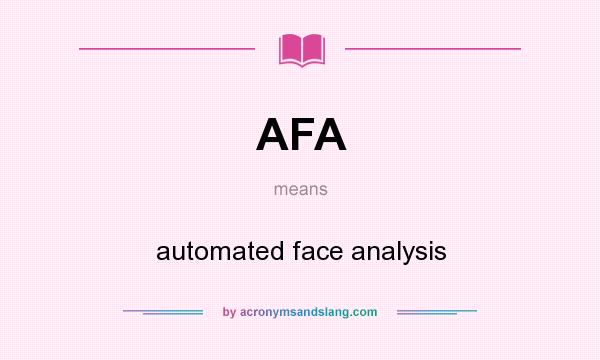 What does AFA mean? It stands for automated face analysis