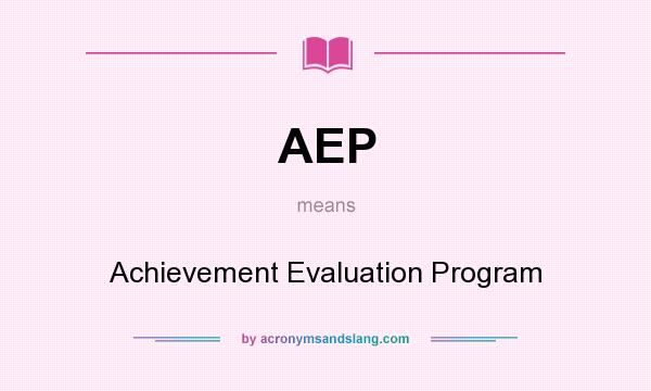 What does AEP mean? It stands for Achievement Evaluation Program