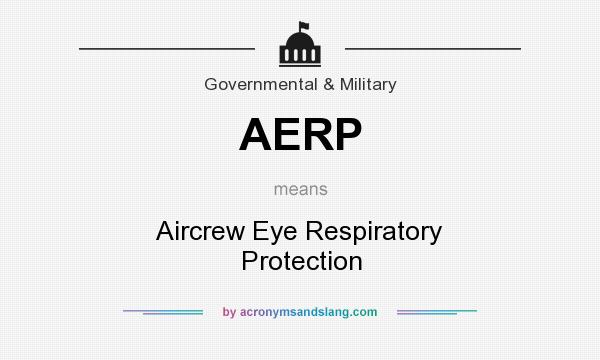 What does AERP mean? It stands for Aircrew Eye Respiratory Protection