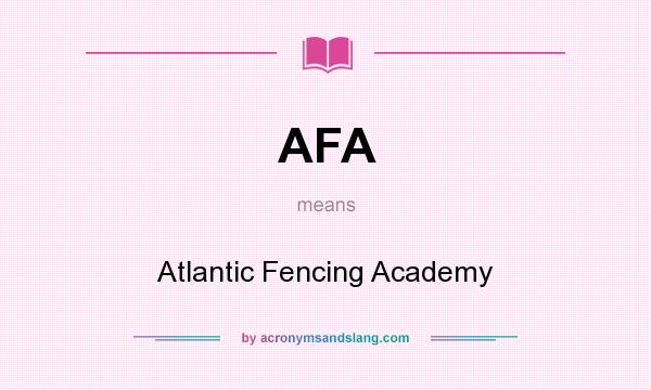 What does AFA mean? It stands for Atlantic Fencing Academy