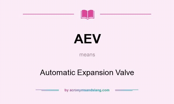 What does AEV mean? It stands for Automatic Expansion Valve
