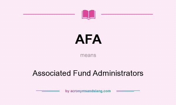 What does AFA mean? It stands for Associated Fund Administrators