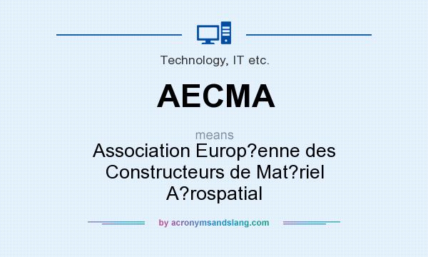 What does AECMA mean? It stands for Association Europ?enne des Constructeurs de Mat?riel A?rospatial