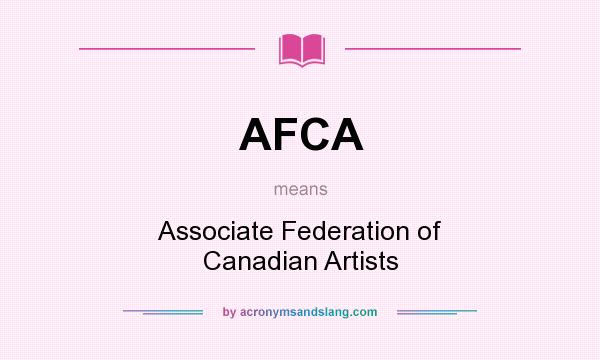 What does AFCA mean? It stands for Associate Federation of Canadian Artists