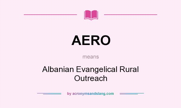 What does AERO mean? It stands for Albanian Evangelical Rural Outreach