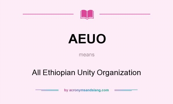 What does AEUO mean? It stands for All Ethiopian Unity Organization