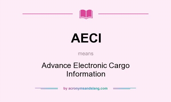 What does AECI mean? It stands for Advance Electronic Cargo Information