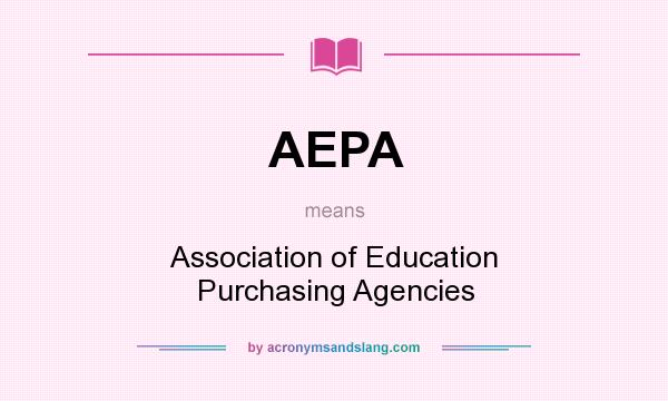 What does AEPA mean? It stands for Association of Education Purchasing Agencies