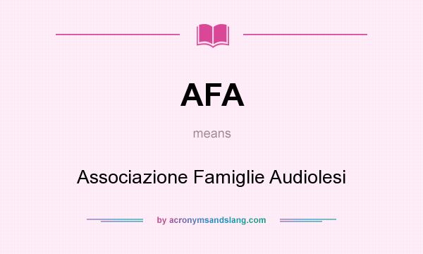 What does AFA mean? It stands for Associazione Famiglie Audiolesi