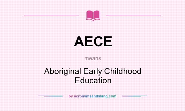 What does AECE mean? It stands for Aboriginal Early Childhood Education