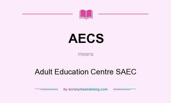 What does AECS mean? It stands for Adult Education Centre SAEC