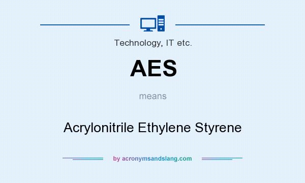 What does AES mean? It stands for Acrylonitrile Ethylene Styrene