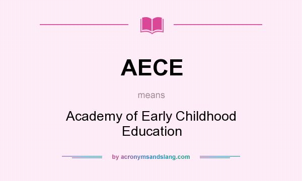 What does AECE mean? It stands for Academy of Early Childhood Education