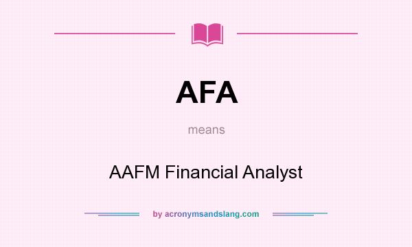 What does AFA mean? It stands for AAFM Financial Analyst