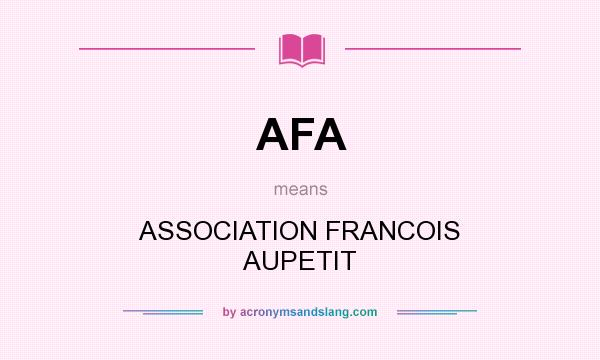 What does AFA mean? It stands for ASSOCIATION FRANCOIS AUPETIT