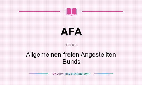 What does AFA mean? It stands for Allgemeinen freien Angestellten Bunds