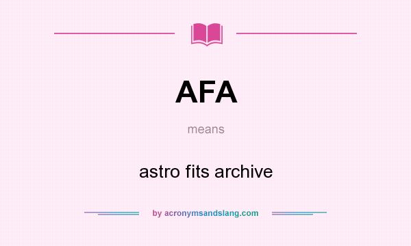 What does AFA mean? It stands for astro fits archive