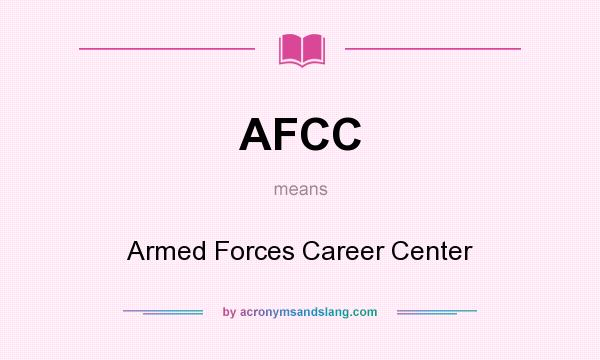 What does AFCC mean? It stands for Armed Forces Career Center