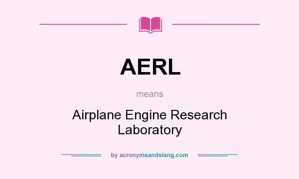 What does AERL mean? It stands for Airplane Engine Research Laboratory