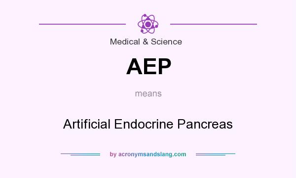 What does AEP mean? It stands for Artificial Endocrine Pancreas