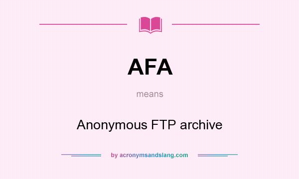 What does AFA mean? It stands for Anonymous FTP archive