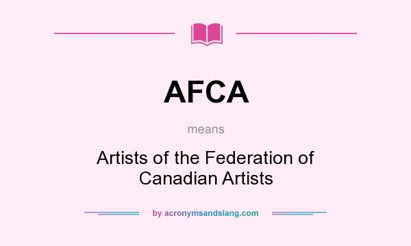 What does AFCA mean? It stands for Artists of the Federation of Canadian Artists