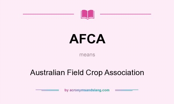 What does AFCA mean? It stands for Australian Field Crop Association
