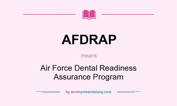 What does AFDRAP mean? It stands for Air Force Dental Readiness Assurance Program