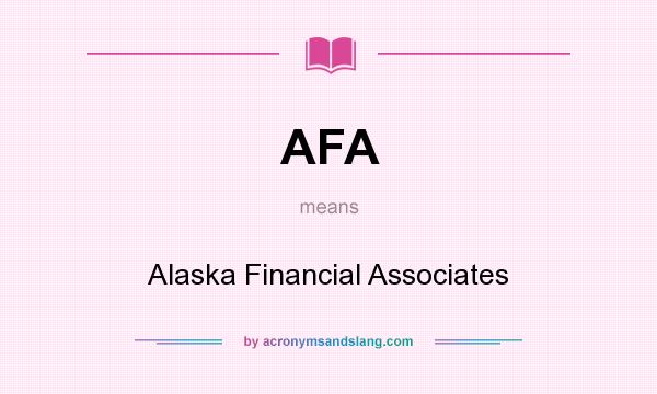 What does AFA mean? It stands for Alaska Financial Associates