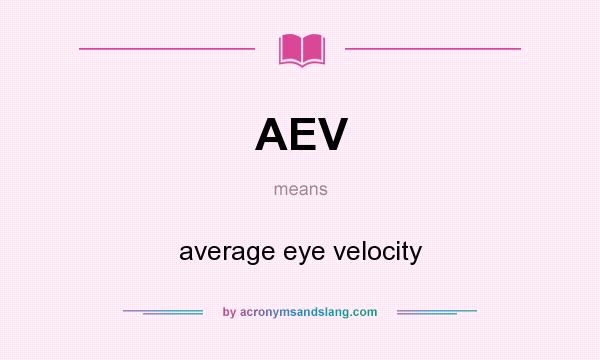 What does AEV mean? It stands for average eye velocity