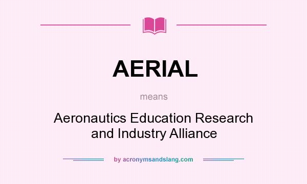 What does AERIAL mean? It stands for Aeronautics Education Research and Industry Alliance