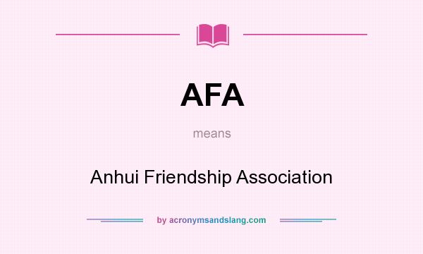 What does AFA mean? It stands for Anhui Friendship Association