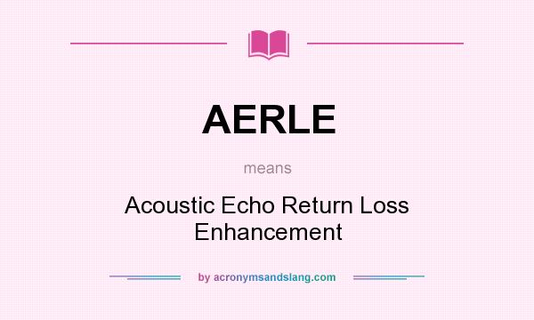 What does AERLE mean? It stands for Acoustic Echo Return Loss Enhancement