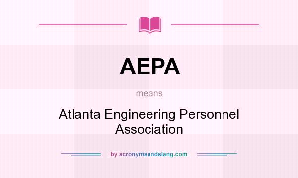 What does AEPA mean? It stands for Atlanta Engineering Personnel Association