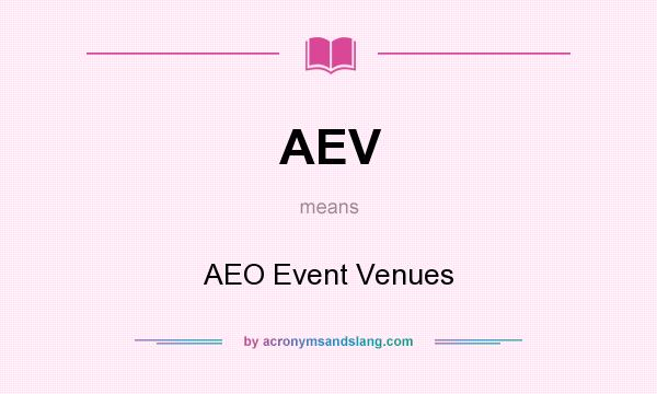 What does AEV mean? It stands for AEO Event Venues