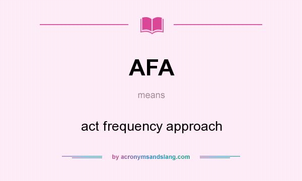 What does AFA mean? It stands for act frequency approach