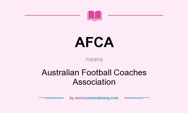 What does AFCA mean? It stands for Australian Football Coaches Association